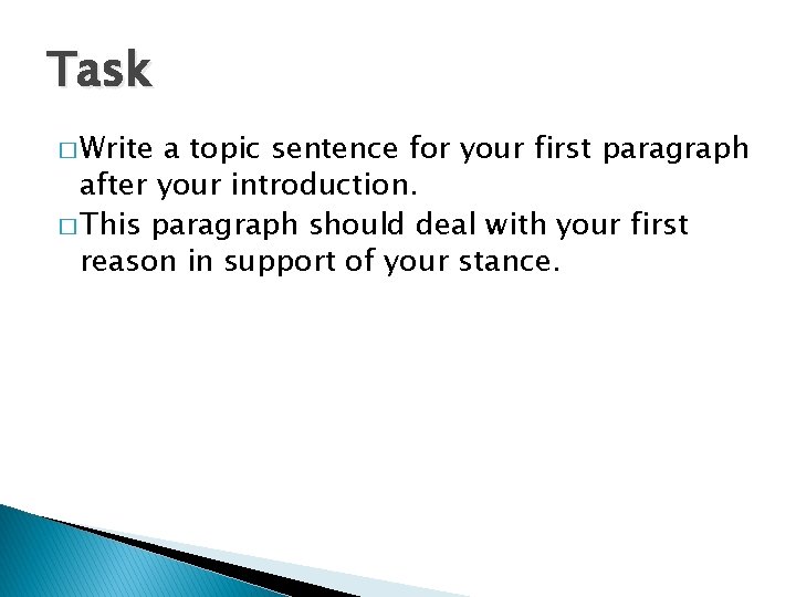 Task � Write a topic sentence for your first paragraph after your introduction. �