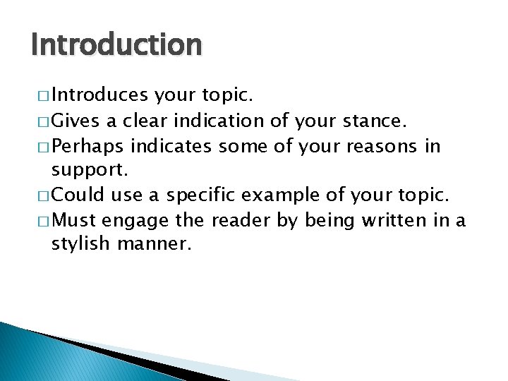 Introduction � Introduces your topic. � Gives a clear indication of your stance. �