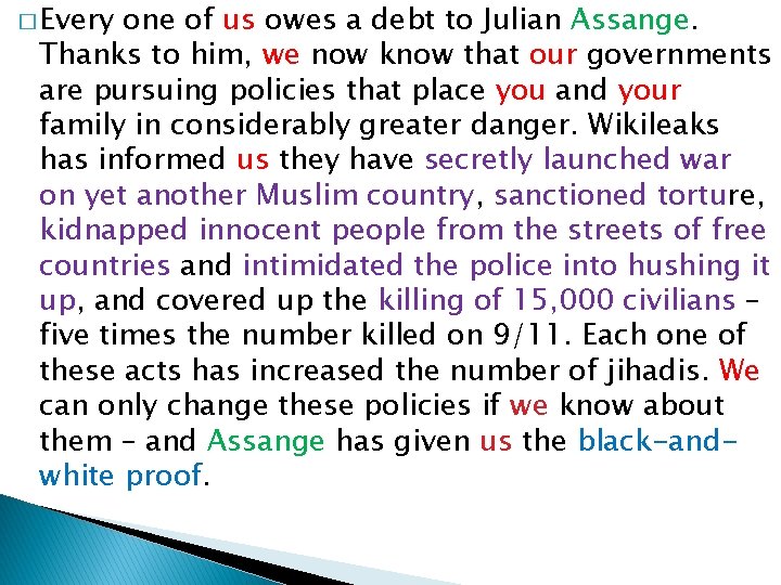 � Every one of us owes a debt to Julian Assange. Thanks to him,
