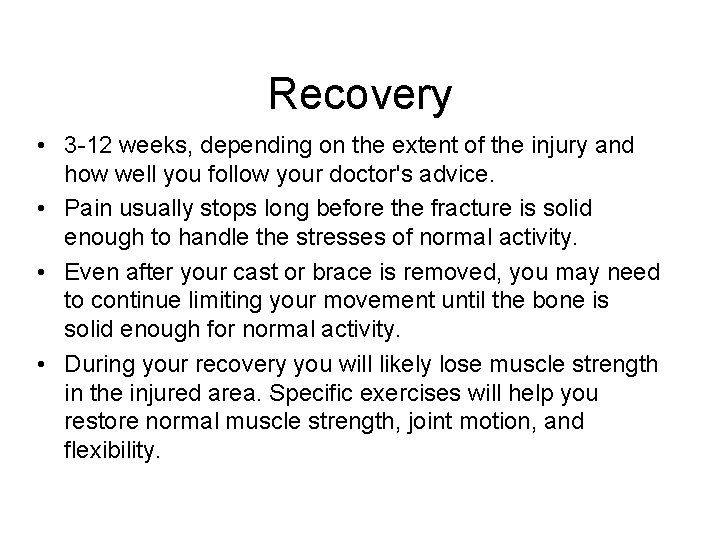 Recovery • 3 -12 weeks, depending on the extent of the injury and how