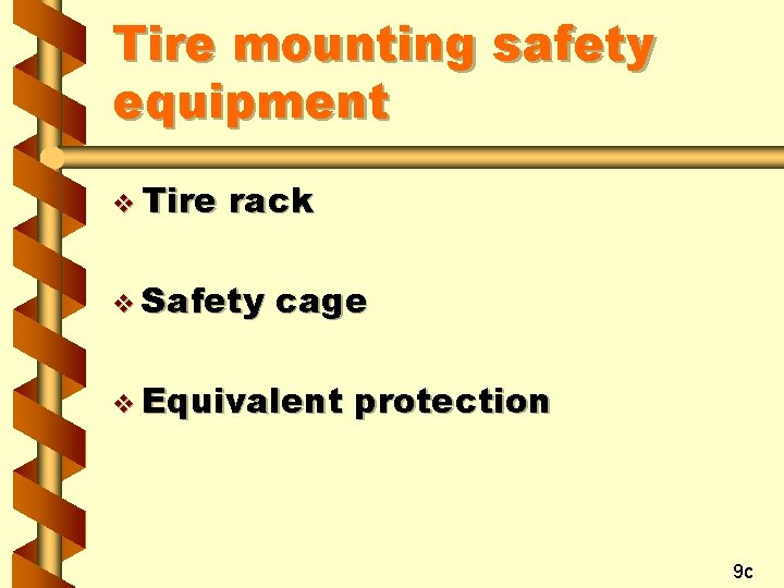 Tire mounting safety equipment v Tire rack v Safety cage v Equivalent protection 9