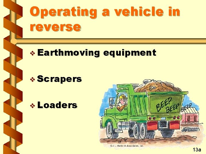 Operating a vehicle in reverse v Earthmoving equipment v Scrapers v Loaders 13 a