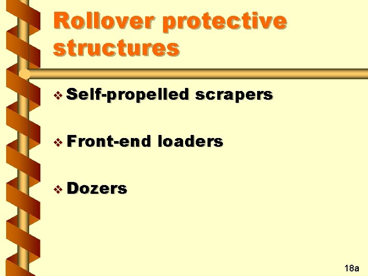 Rollover protective structures v Self-propelled v Front-end scrapers loaders v Dozers 18 a 