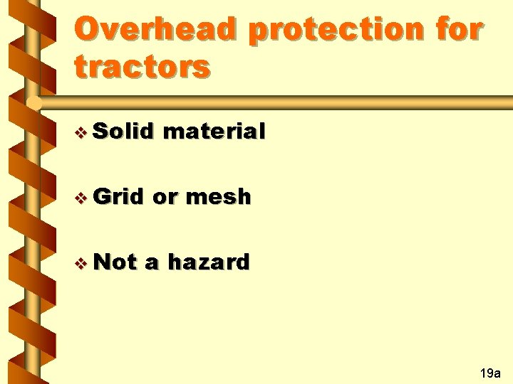 Overhead protection for tractors v Solid v Grid v Not material or mesh a