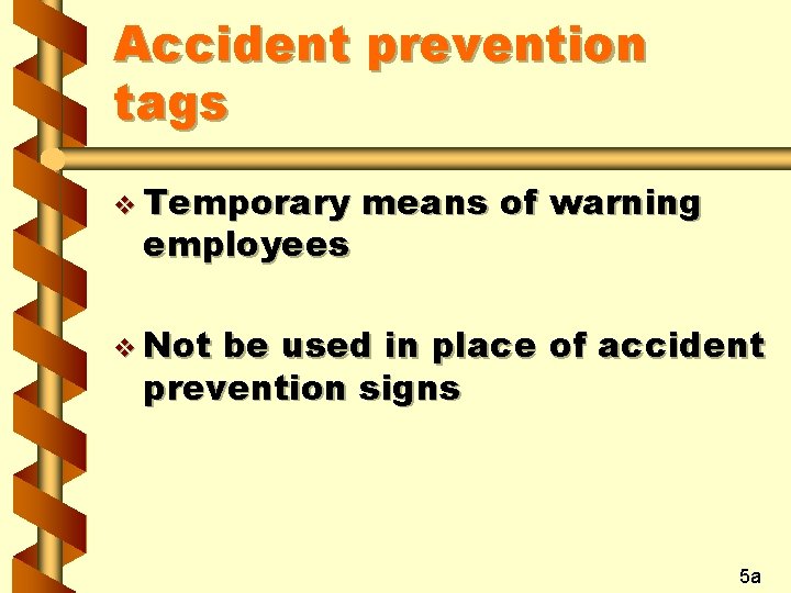 Accident prevention tags v Temporary employees means of warning v Not be used in