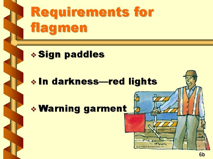 Requirements for flagmen v Sign v In paddles darkness—red lights v Warning garment 6