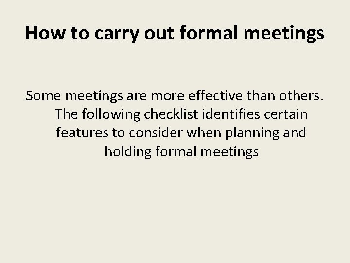 How to carry out formal meetings Some meetings are more effective than others. The