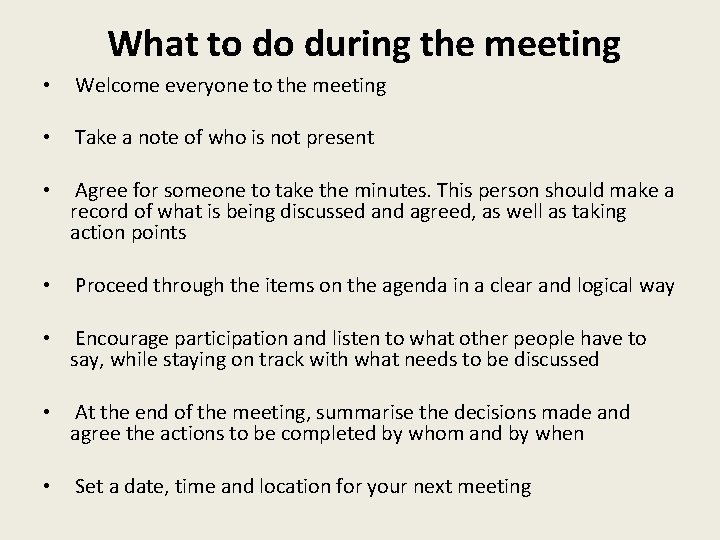 What to do during the meeting • Welcome everyone to the meeting • Take