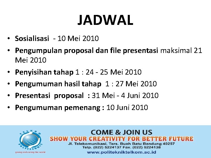 JADWAL • Sosialisasi - 10 Mei 2010 • Pengumpulan proposal dan file presentasi maksimal