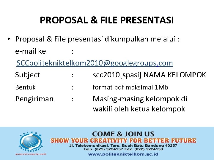 PROPOSAL & FILE PRESENTASI • Proposal & File presentasi dikumpulkan melalui : e-mail ke