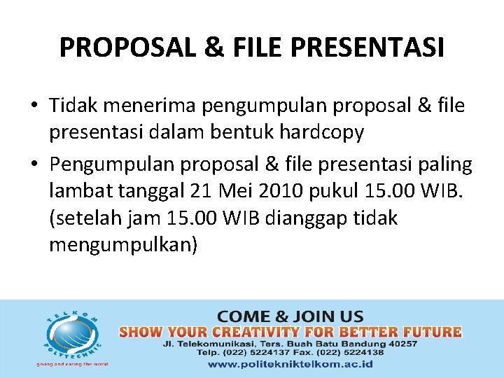 PROPOSAL & FILE PRESENTASI • Tidak menerima pengumpulan proposal & file presentasi dalam bentuk