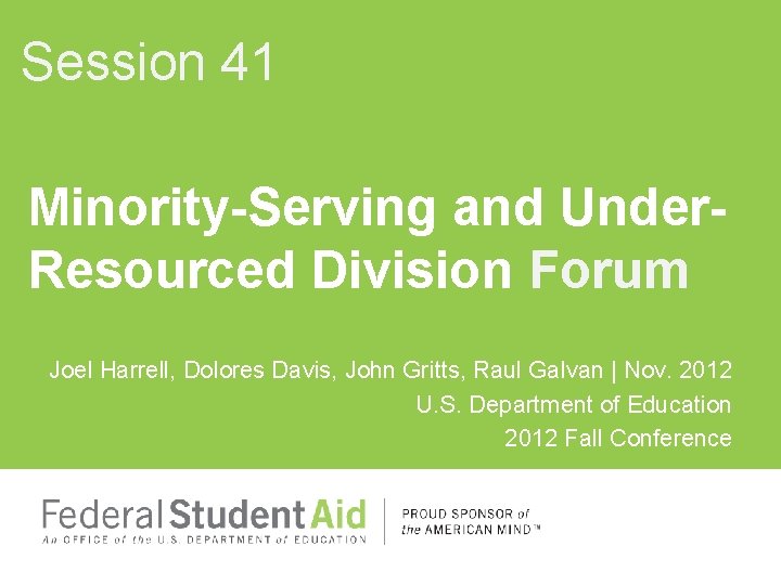 Session 41 Minority-Serving and Under. Resourced Division Forum Joel Harrell, Dolores Davis, John Gritts,