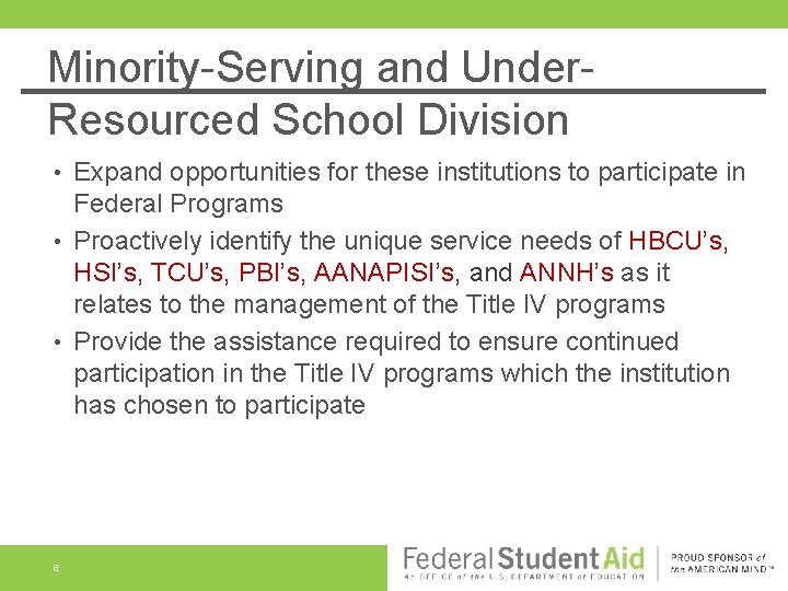 Minority-Serving and Under. Resourced School Division Expand opportunities for these institutions to participate in