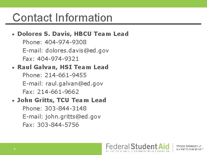 Contact Information Dolores S. Davis, HBCU Team Lead Phone: 404 -974 -9308 E-mail: dolores.