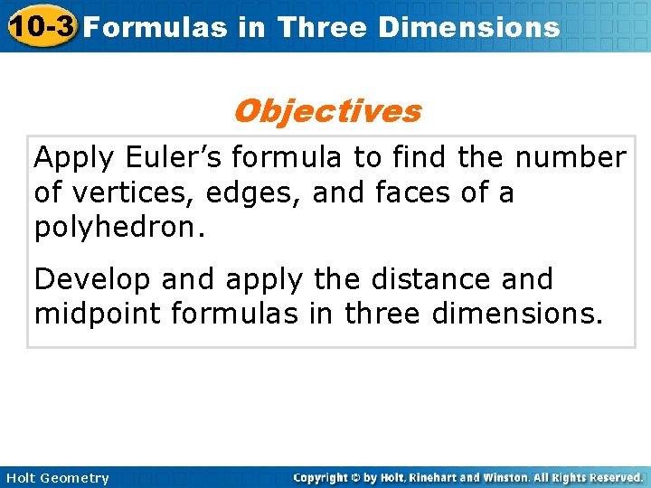 10 -3 Formulas in Three Dimensions Objectives Apply Euler’s formula to find the number