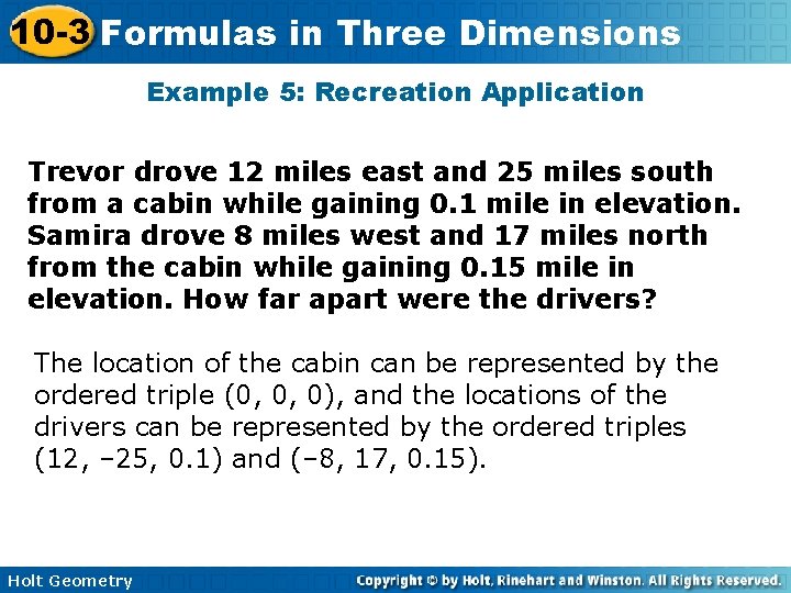 10 -3 Formulas in Three Dimensions Example 5: Recreation Application Trevor drove 12 miles