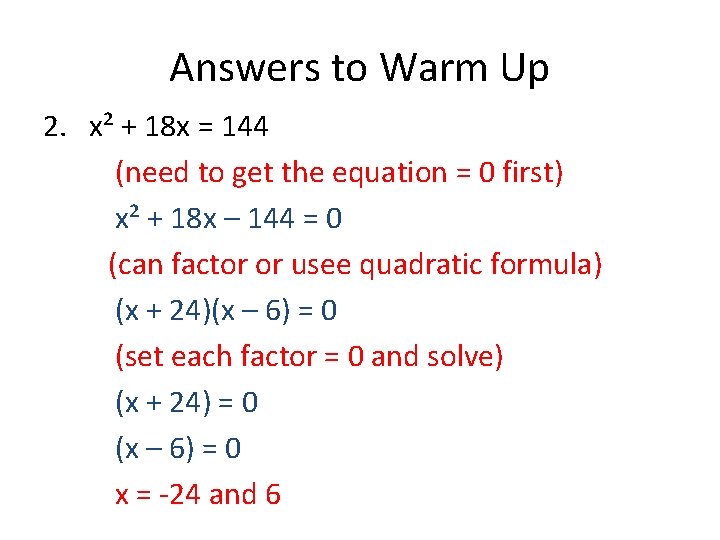 Answers to Warm Up 2. x² + 18 x = 144 (need to get