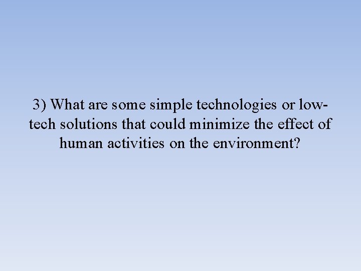 3) What are some simple technologies or lowtech solutions that could minimize the effect