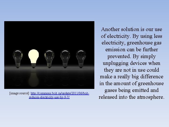 [image source]: http: //commons. bcit. ca/update/2011/06/bcitreduces-electricity-use-by-9 -7/ Another solution is our use of electricity.