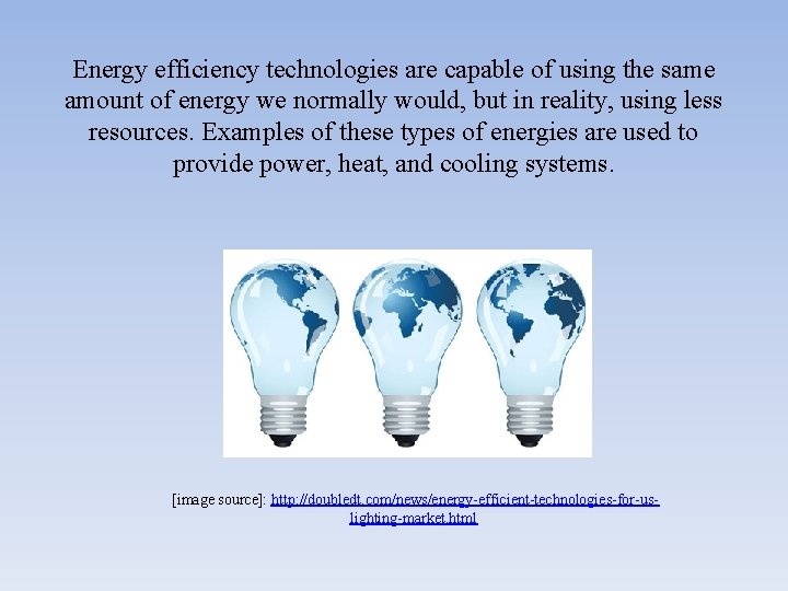 Energy efficiency technologies are capable of using the same amount of energy we normally