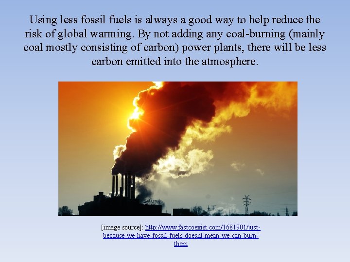 Using less fossil fuels is always a good way to help reduce the risk
