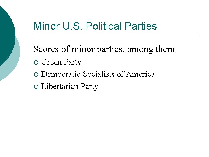 Minor U. S. Political Parties Scores of minor parties, among them: Green Party ¡