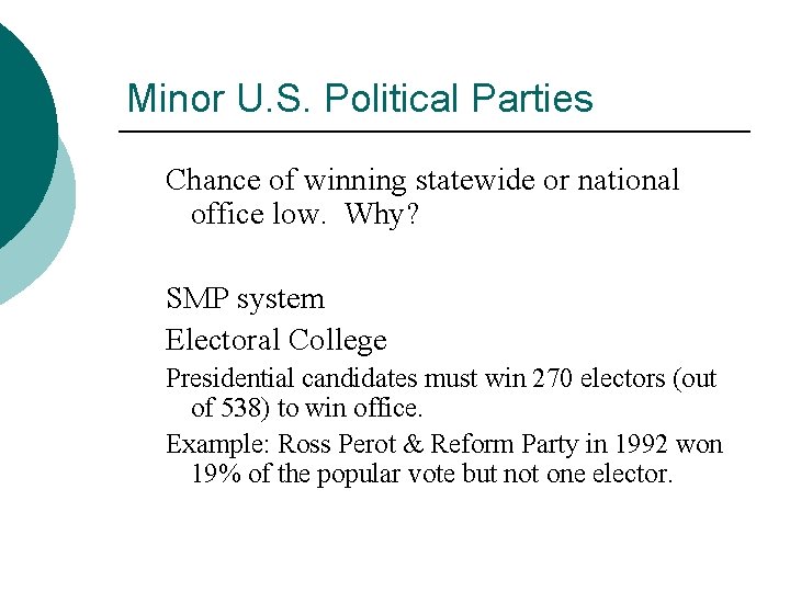 Minor U. S. Political Parties Chance of winning statewide or national office low. Why?