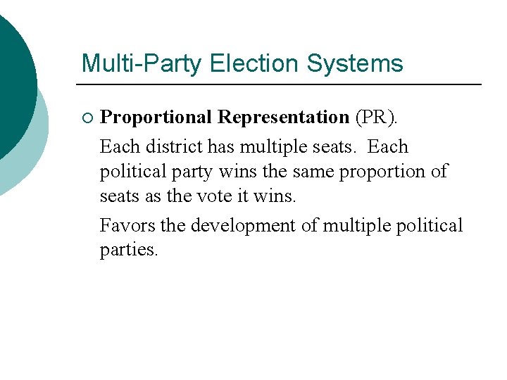 Multi-Party Election Systems ¡ Proportional Representation (PR). Each district has multiple seats. Each political