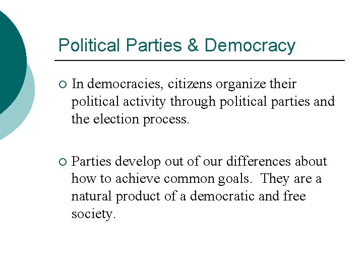 Political Parties & Democracy ¡ In democracies, citizens organize their political activity through political