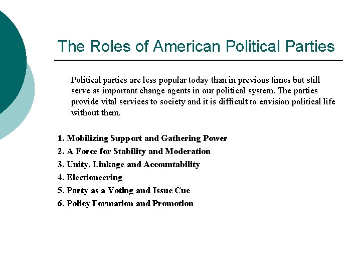 The Roles of American Political Parties Political parties are less popular today than in