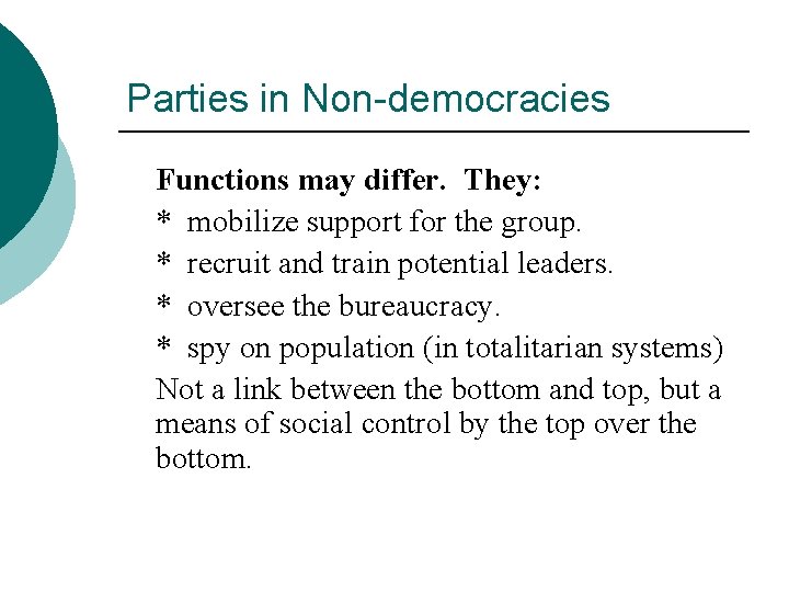 Parties in Non-democracies Functions may differ. They: * mobilize support for the group. *