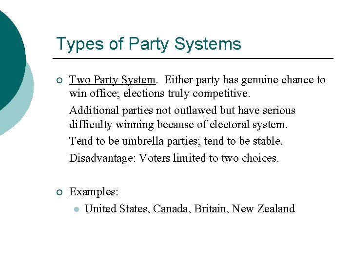 Types of Party Systems ¡ Two Party System. Either party has genuine chance to
