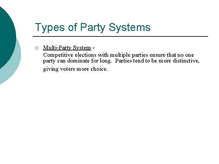 Types of Party Systems ¡ Multi-Party System Competitive elections with multiple parties ensure that