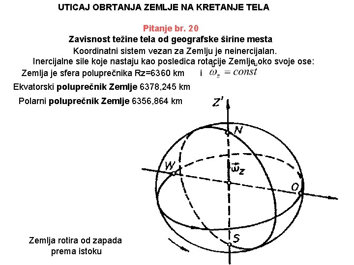 UTICAJ OBRTANJA ZEMLJE NA KRETANJE TELA Pitanje br. 20 Zavisnost težine tela od geografske