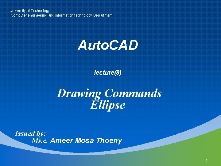 University of Technology Computer engineering and information technology Department Auto. CAD lecture(8) Drawing Commands