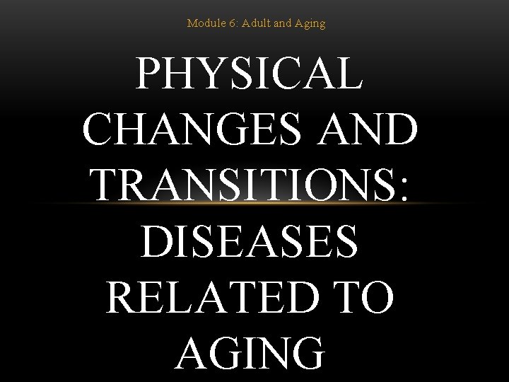 Module Aging Module 06 ADULTHOOD AND AGING Module 6 Adult