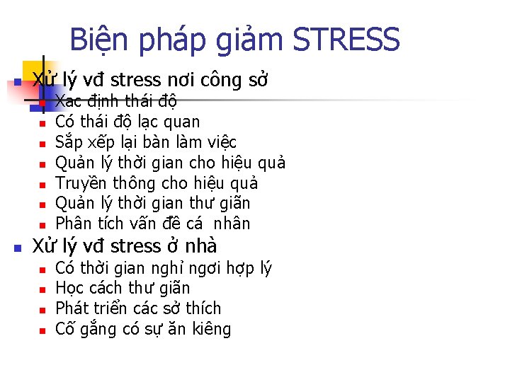 Biện pháp giảm STRESS n Xử lý vđ stress nơi công sở n n