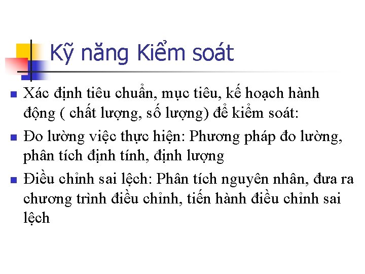 Kỹ năng Kiểm soát n n n Xác định tiêu chuẩn, mục tiêu, kế