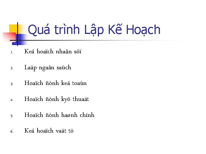 Quá trình Lập Kế Hoạch 1. Keá hoaïch nhaân söï 2. Laäp ngaân saùch