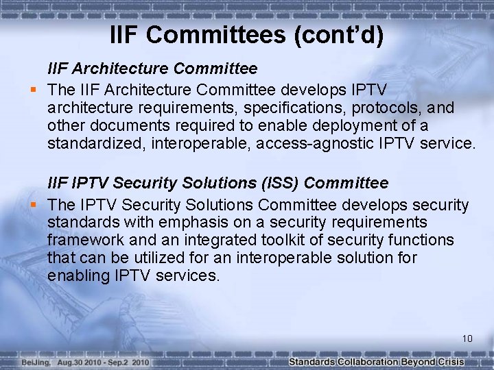 IIF Committees (cont’d) IIF Architecture Committee § The IIF Architecture Committee develops IPTV architecture