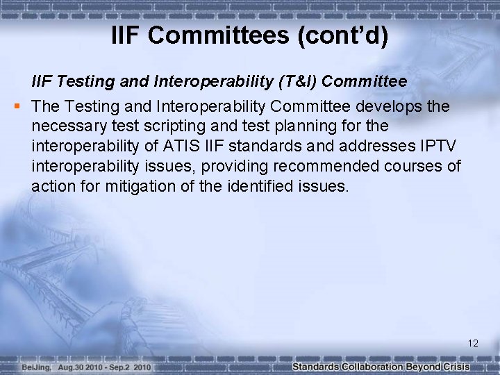 IIF Committees (cont’d) IIF Testing and Interoperability (T&I) Committee § The Testing and Interoperability