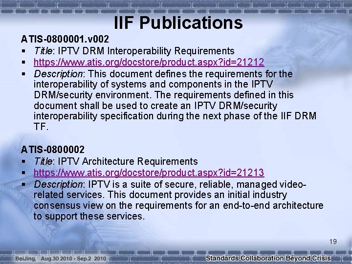 IIF Publications ATIS-0800001. v 002 § Title: IPTV DRM Interoperability Requirements § https: //www.