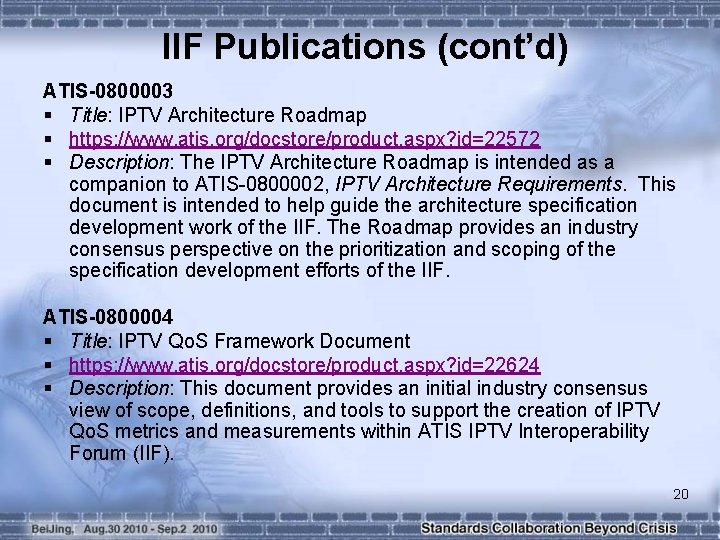 IIF Publications (cont’d) ATIS-0800003 § Title: IPTV Architecture Roadmap § https: //www. atis. org/docstore/product.