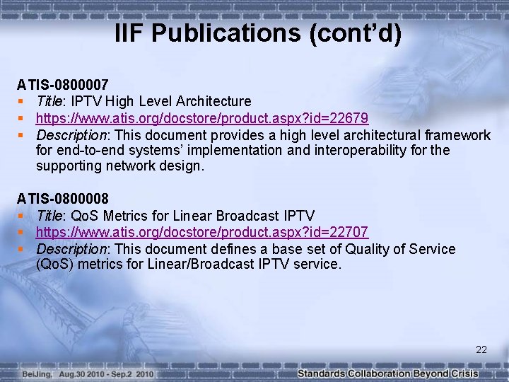 IIF Publications (cont’d) ATIS-0800007 § Title: IPTV High Level Architecture § https: //www. atis.