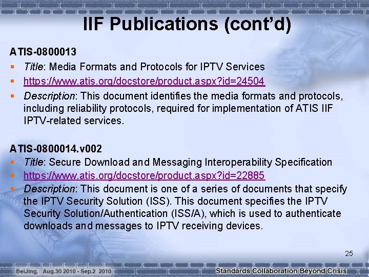 IIF Publications (cont’d) ATIS-0800013 § Title: Media Formats and Protocols for IPTV Services §