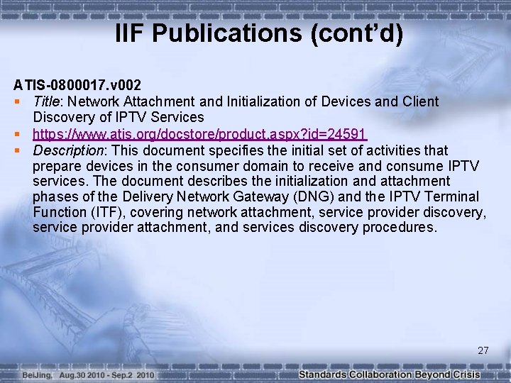 IIF Publications (cont’d) ATIS-0800017. v 002 § Title: Network Attachment and Initialization of Devices