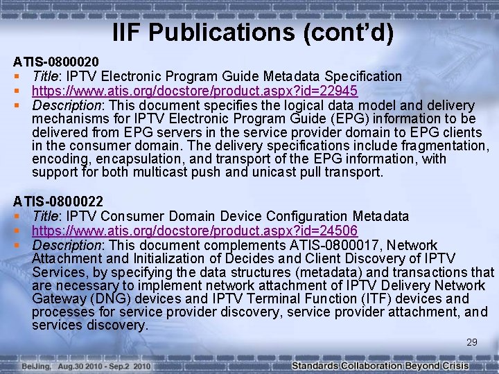 IIF Publications (cont’d) ATIS-0800020 § Title: IPTV Electronic Program Guide Metadata Specification § https: