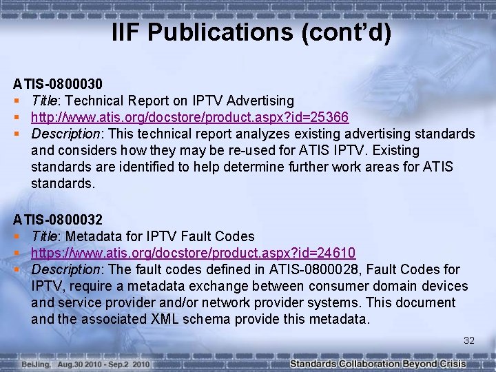 IIF Publications (cont’d) ATIS-0800030 § Title: Technical Report on IPTV Advertising § http: //www.