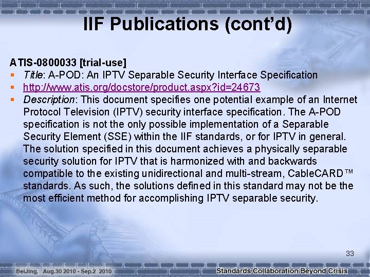 IIF Publications (cont’d) ATIS-0800033 [trial-use] § Title: A-POD: An IPTV Separable Security Interface Specification