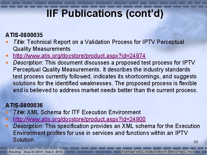 IIF Publications (cont’d) ATIS-0800035 § Title: Technical Report on a Validation Process for IPTV